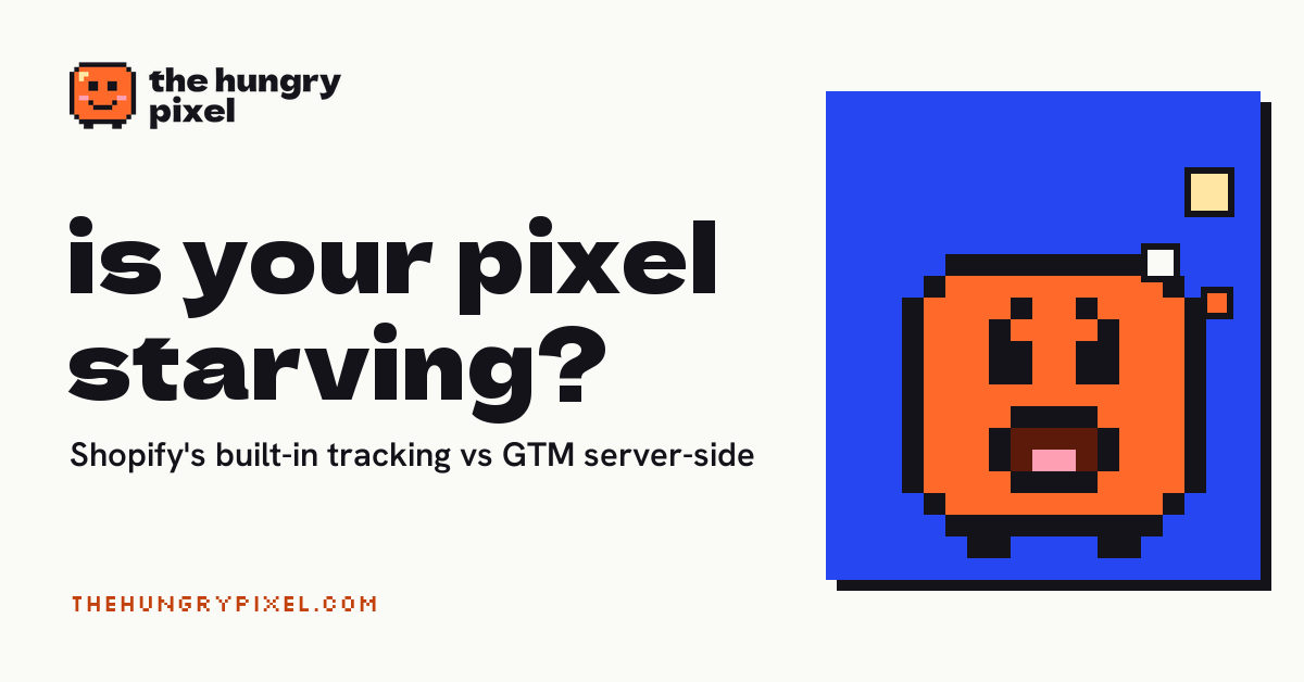 Pix the Hungry Pixel mascot next to the headline: Is Your Pixel Starving? Shopify's Built-In Tracking vs GTM Server-Side Tracking